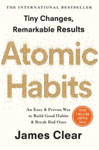 Atomic Habits: An Easy and Proven Way to Build Good Habits & Break Bad Ones by James Clear