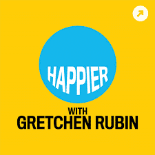 Happier podcast with Gretchen Rubin